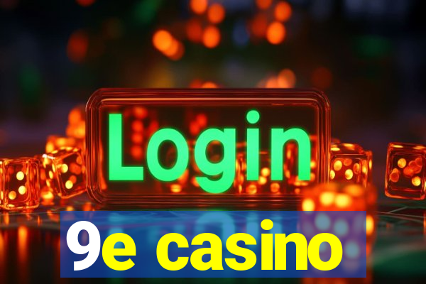 9e casino